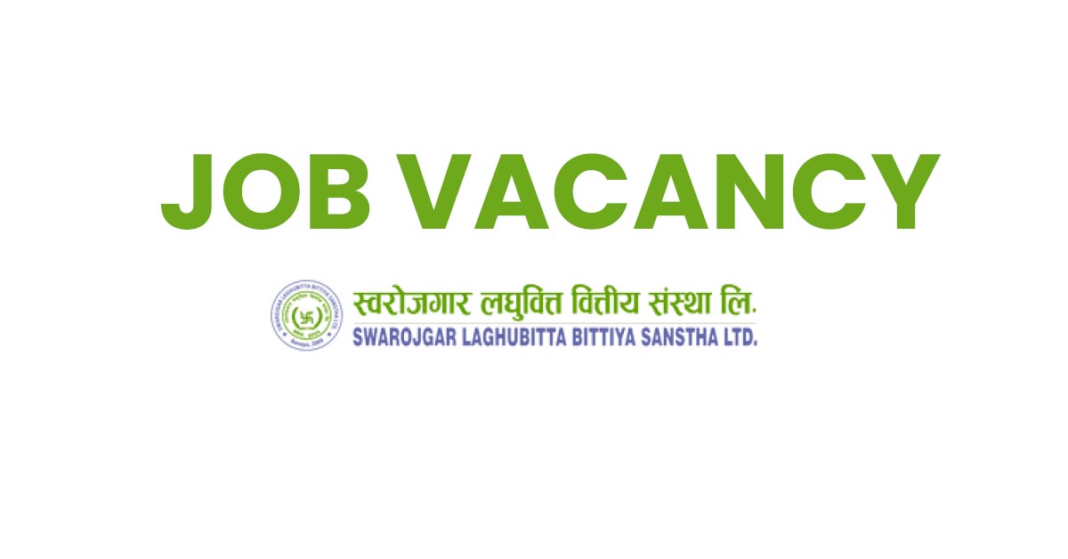 Vacancy Notice From Swarojgar Laghubitta Bittiya Sanstha Limited [Updated]