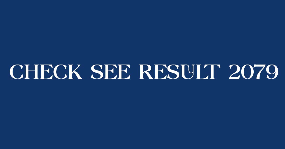 Check SEE Result 2079 With Marksheet (see.ntc.net.np | see.gov.np)