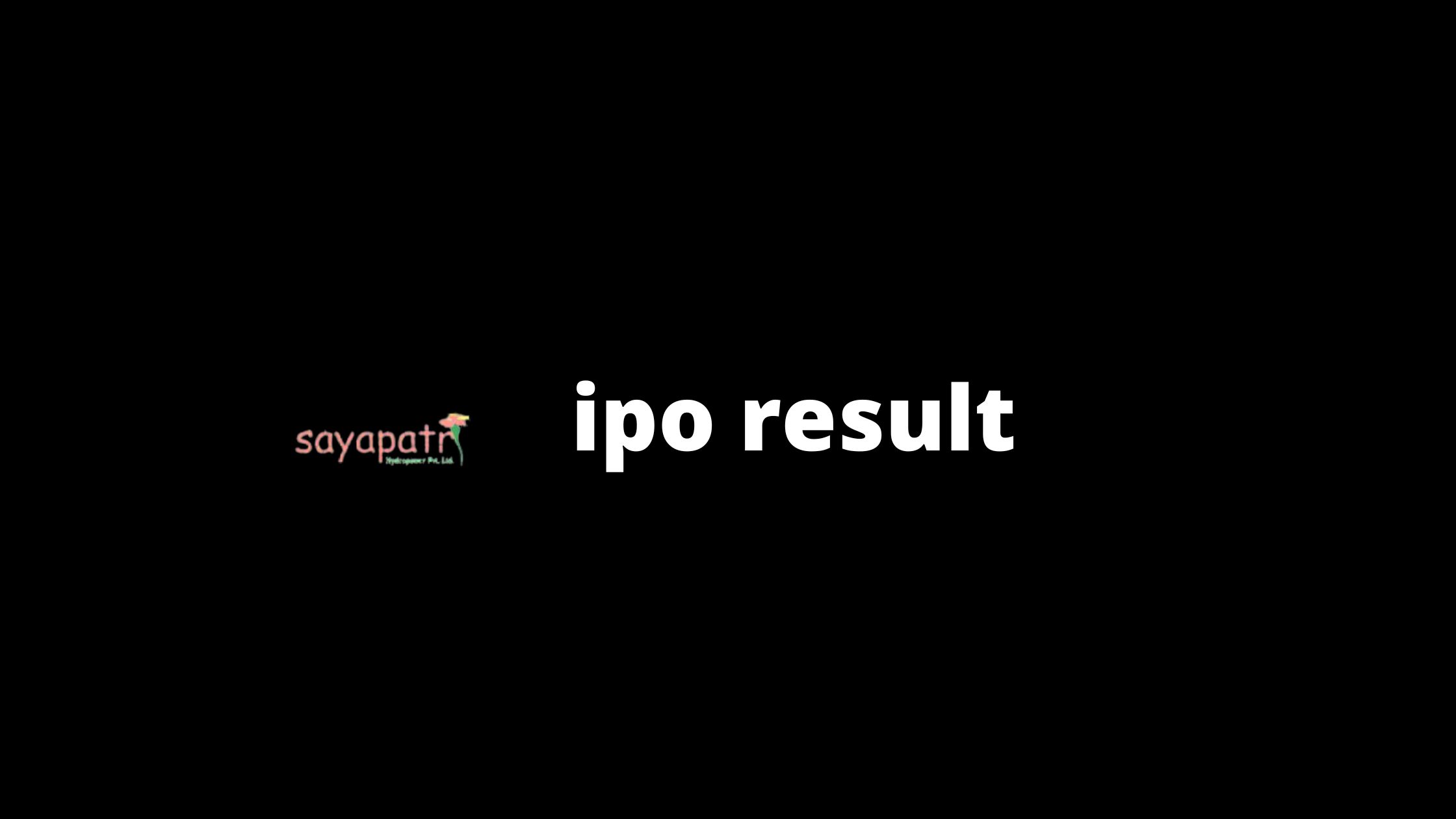 Check Sayapatri Hydropower Company IPO Result On IPO result CDSC com np